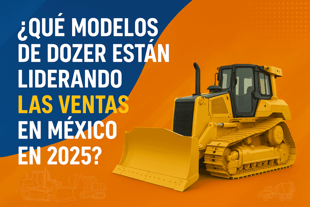 ¿Qué modelos de dozer están liderando las ventas en México en 2025?